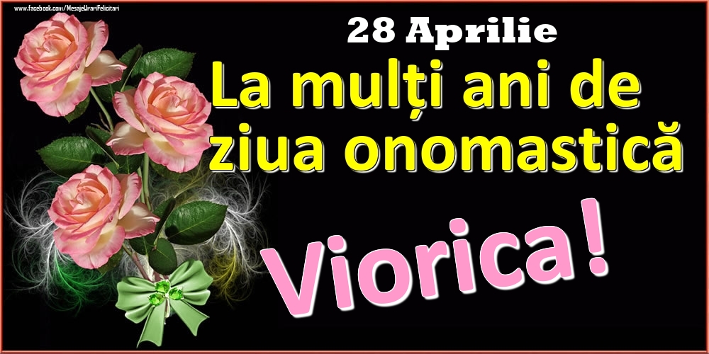 La mulți ani de ziua onomastică Viorica! - 28 Aprilie | Felicitare cu trandafiri roz pe fundal negru și text cu galben | Felicitari de Ziua Numelui