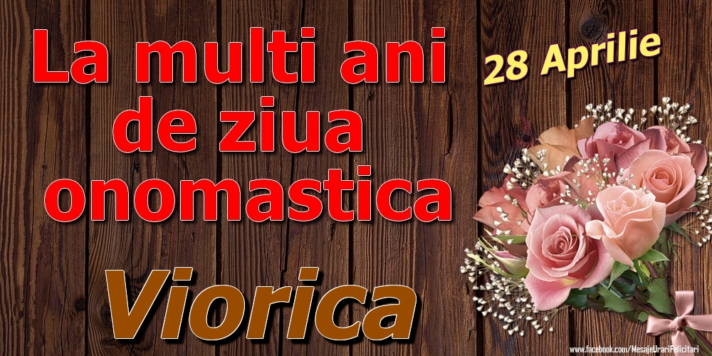 28 Aprilie - La mulți ani de ziua onomastică Viorica | Felicitare cu trandafiri pe fundal vintage de lemn | Felicitari de Ziua Numelui