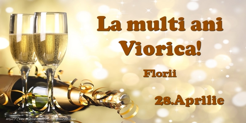 28.Aprilie Florii La multi ani, Viorica! | Felicitare cu șampanie și 2 pahare pentru sărbătoriți | Felicitari de Ziua Numelui